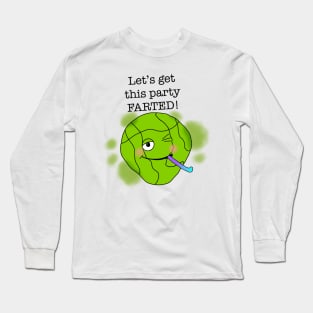 Let's get this party farted! Long Sleeve T-Shirt